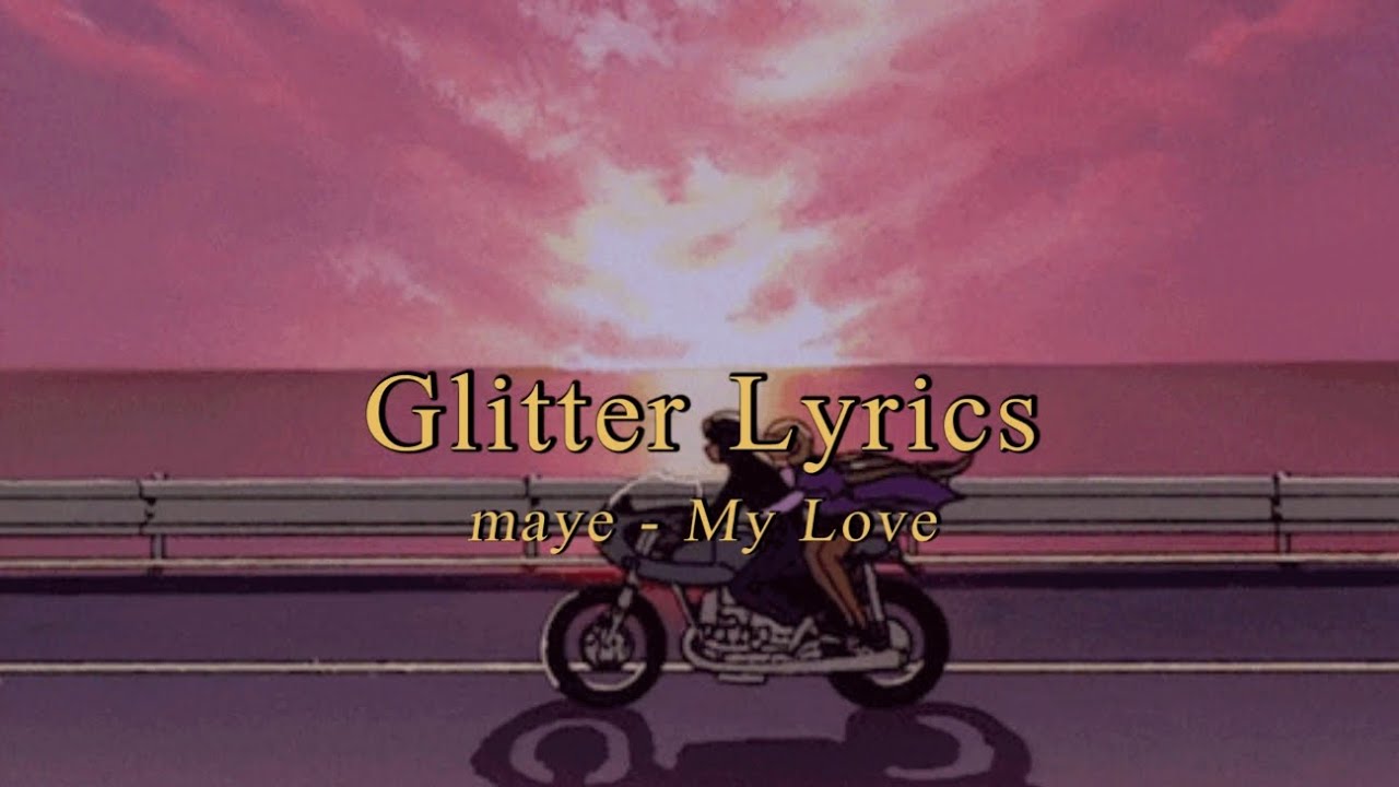 ‘넌 내 머릿 속에 그림을 그리지’ maye – My Love 가사번역 l [Glitter Lyrics]