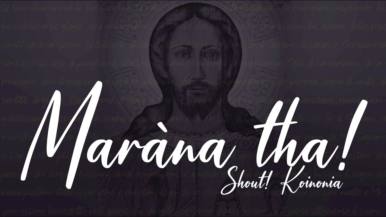 Shout! Koinonia - Maràna tha! (Official Lyric Video)
