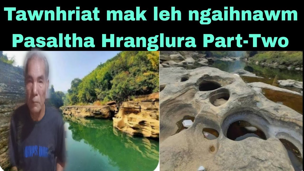 Tawnhriat mak leh ngaihnawm:Pasaltha Hranglura Part-Two Nazawl Mamit Dist.
