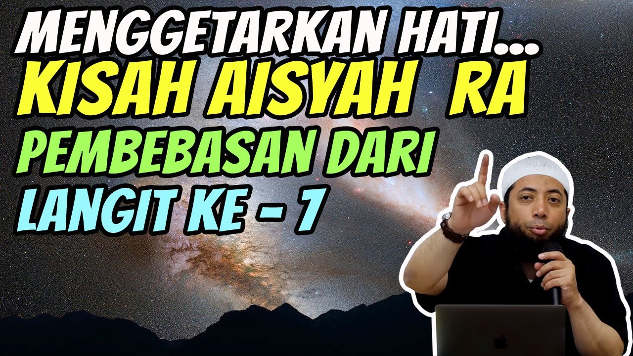 Kisah AISYAH RA Pembebasan dari Langit KeTujuh | Ustadz Khalid Basalamah