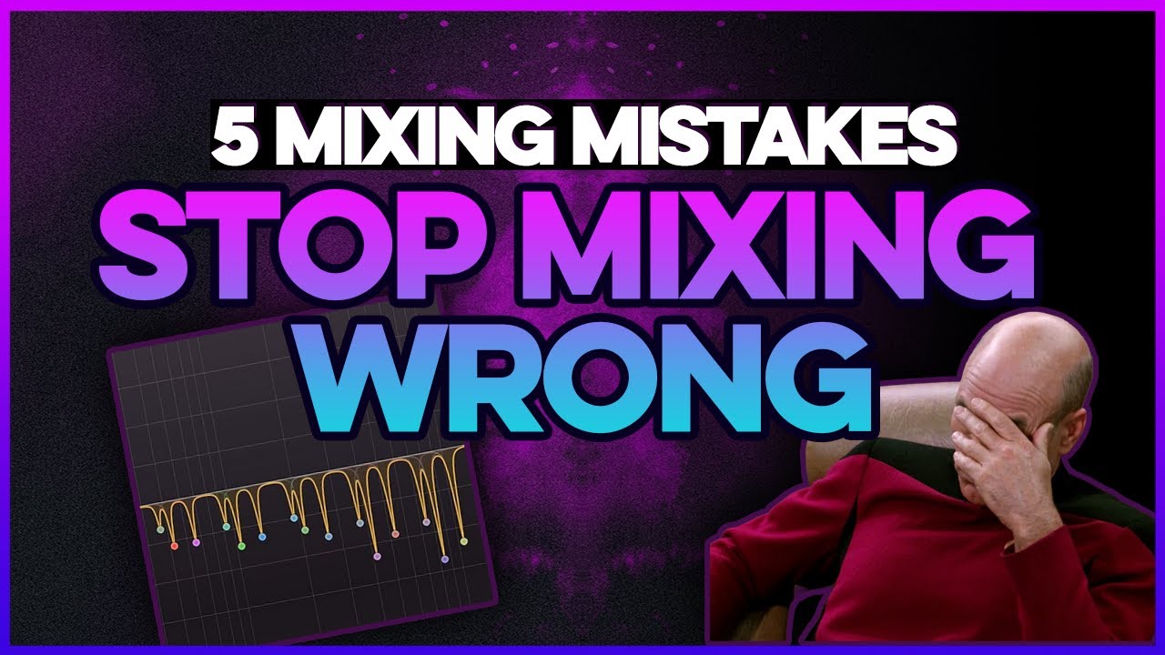 5 Mixing Mistakes Ruining Your Tracks (And How to Fix Them)