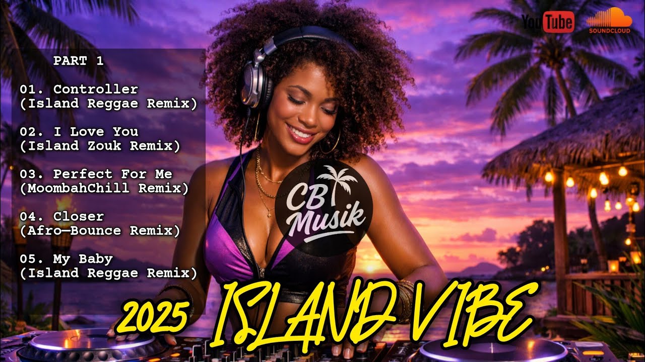 2025 Nonstop Island Vibe Playlist — Reggae, Zouk, Afro—Bounce, & MoombahChill Remixes | Part 1