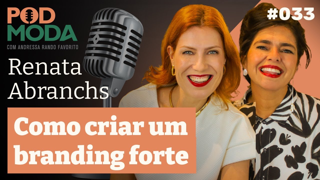 Como como criar um branding forte com Renata Abranchs PodModa #033