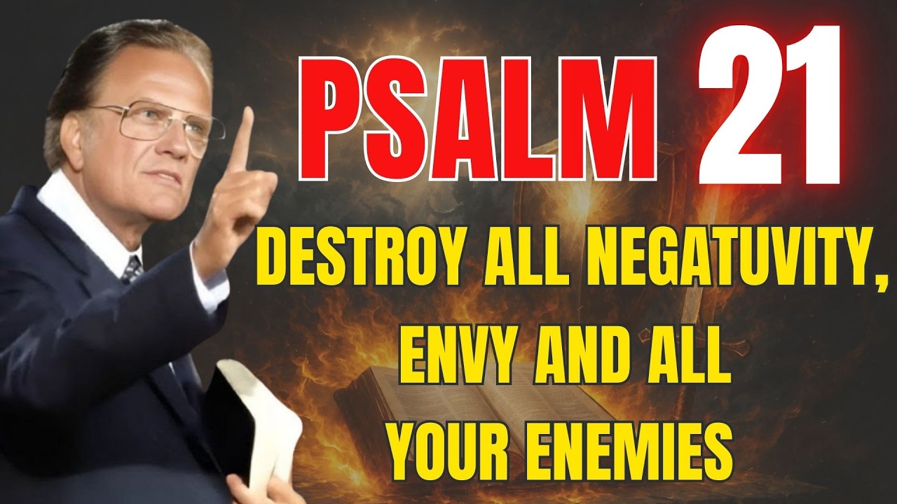 PSALM 21: Speak This Prayer and Watch Every Evil Plan Collapse! | Powerful Prayer | Billy Graham