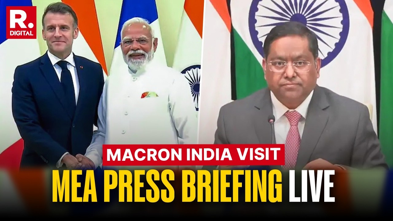 LIVE: MEA Press Briefing On French President Emmanuel Macron’s India Visit | India-France Ties