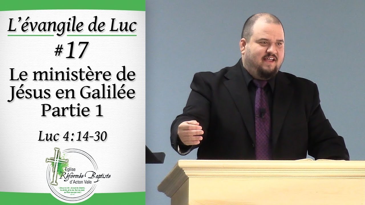 #17 Le ministère de Jésus en Galilée Partie 1 – Luc 4:14-30