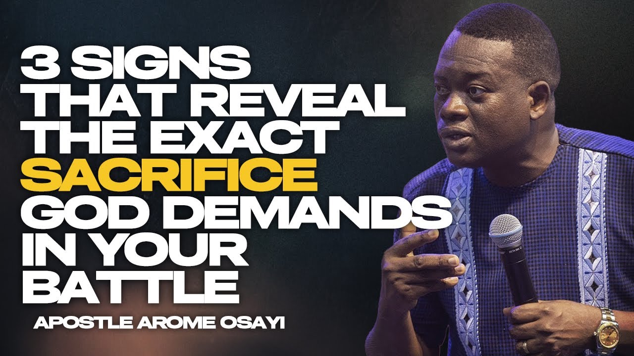 3 WAYS TO KNOW THE EXACT SACRIFICE GOD REQUIRES IN YOUR BATTLE ||APOSTLE AROME OSAYI