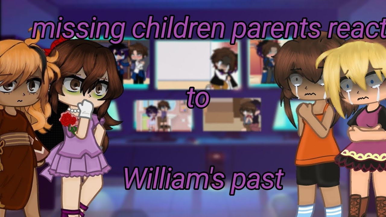 Past missing children's parents react to William's past  /my AU\