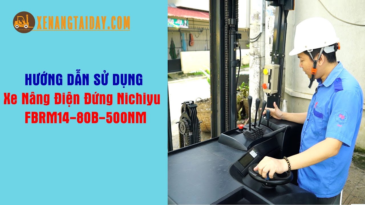 [HƯỚNG DẪN] Sử dụng xe nâng điện đứng Nichiyu  FBRM14-80B-500NM đơn giản