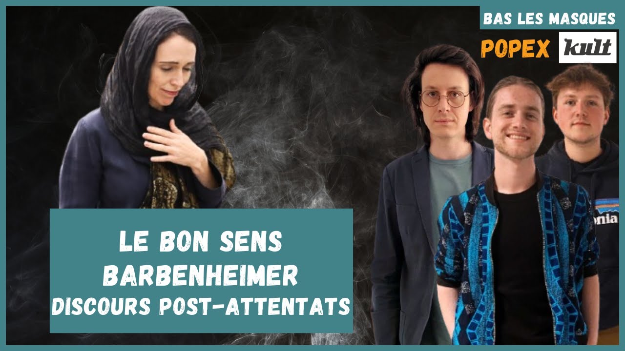 Bon sens, Barbenheimer et Discours post-attentats - Bas Les Masques (PopEx)