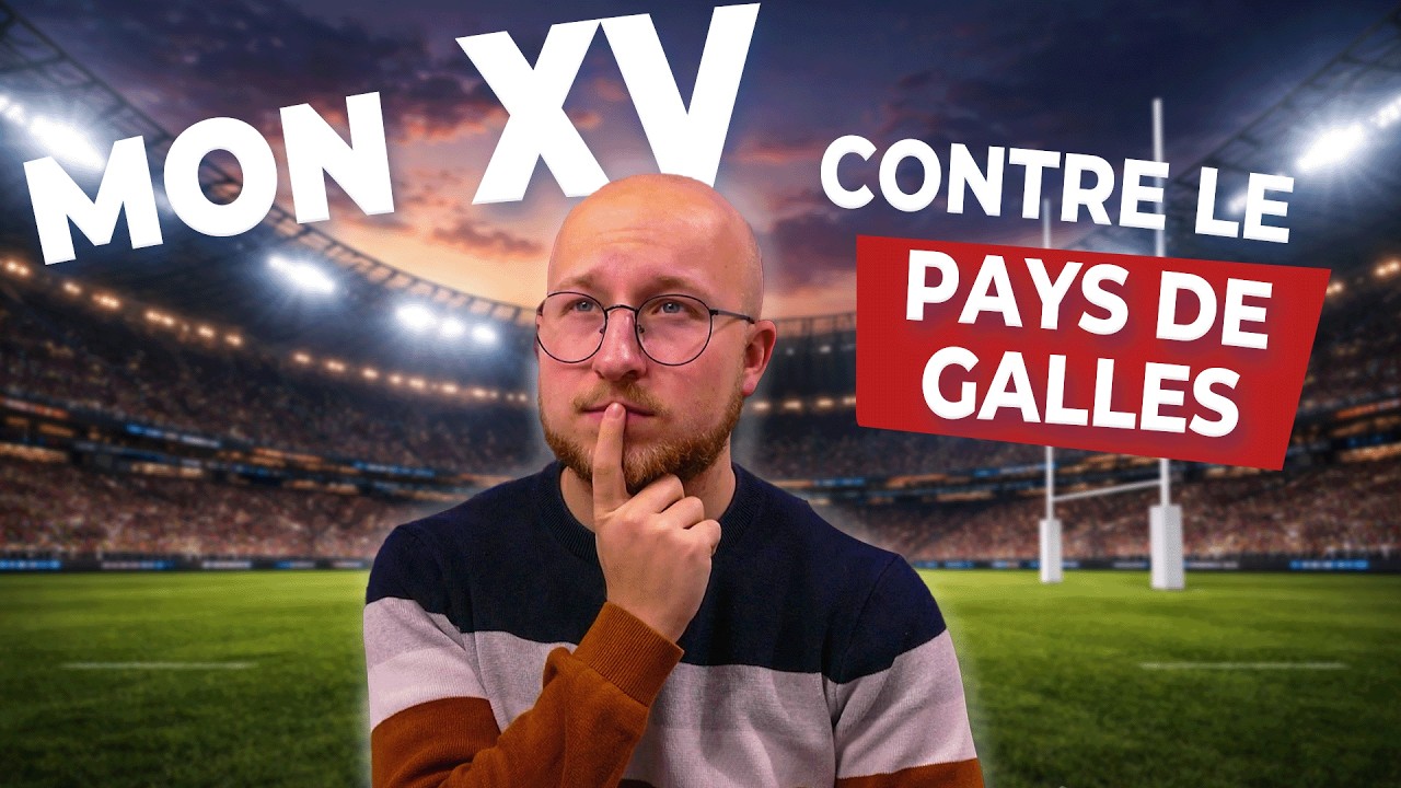 MON XV DE FRANCE POUR AFFRONTER LE PAYS DE GALLES - Tournoi des 6 Nations