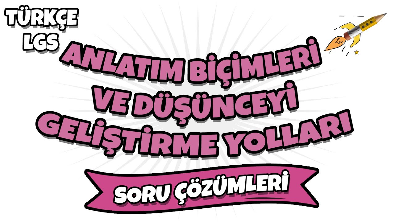 LGS 2022 Türkçe -  Anlatım Biçimleri ve Düşünceyi Geliştirme Yolları Soru Çözümleri