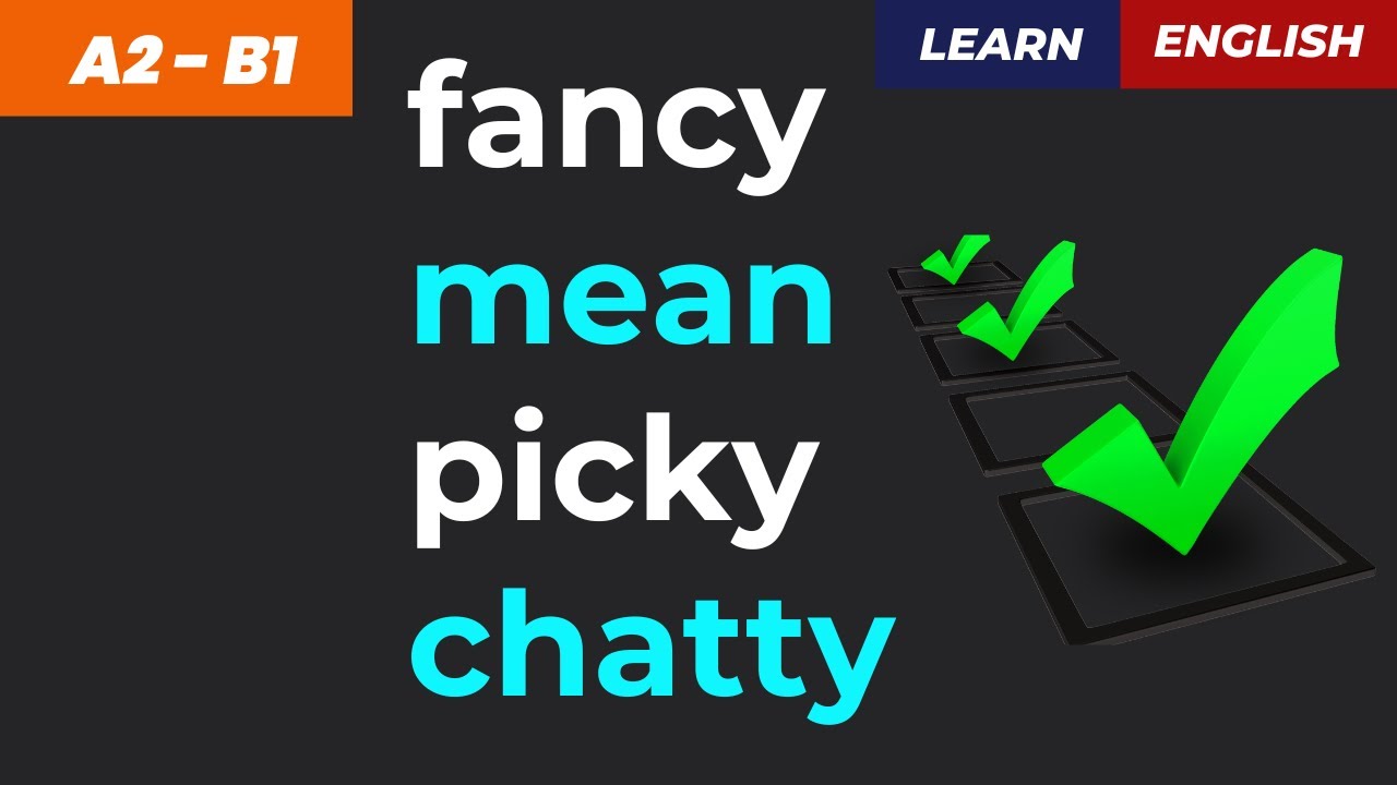Эти слова часто используют носители — Fancy, Mean, Chatty, Picky 🔥