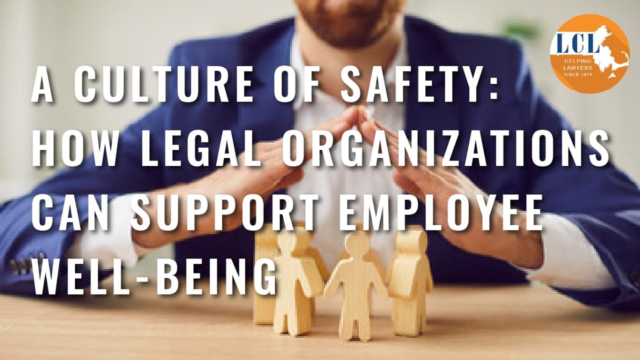 A Culture of Safety: How Legal Organizations Can Support Employee Well-Being [Panel Discussion]