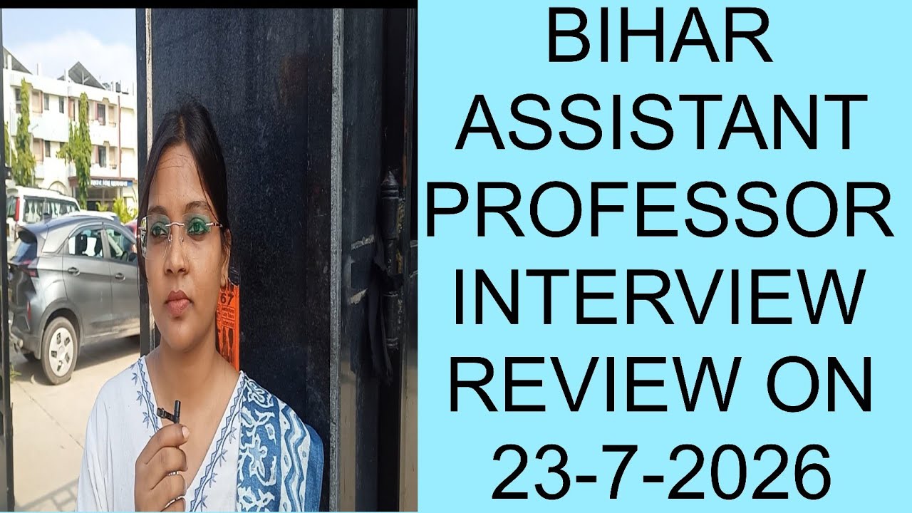 #BIHAR ASSISTANT PROFESSOR INTERVIEW REVIEW ON 07/23/2026#