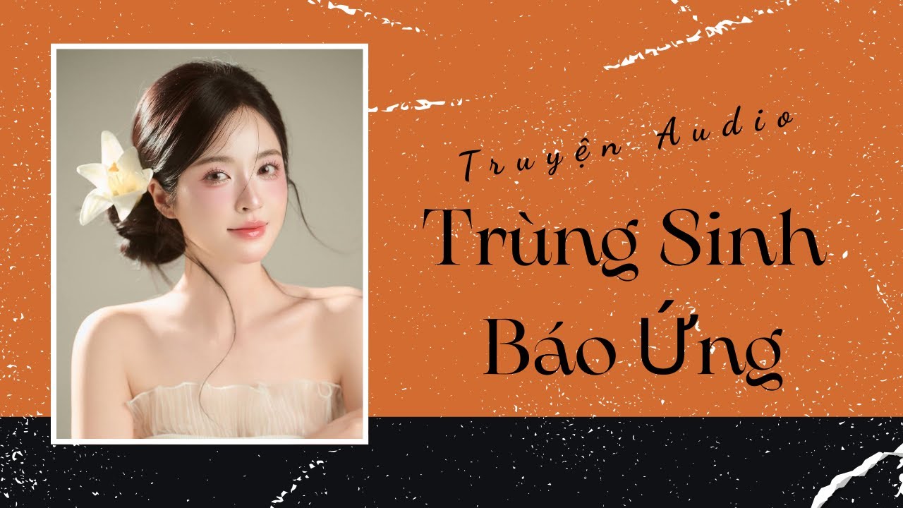 Truyện Audio | Trùng Sinh Báo Ứng | Trần Thiên Minh