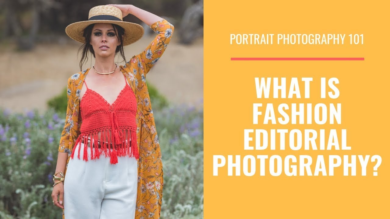 PORTRAIT PHOTOGRAPHY 101: What Is Fashion Editorial Photography?