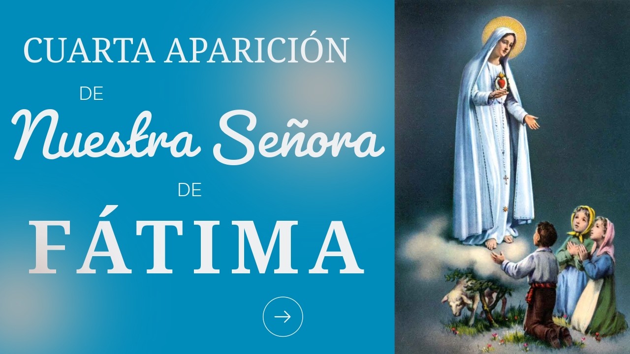 Cuarta aparición de Nuestra Señora de Fátima - Relato de Sor Lucía