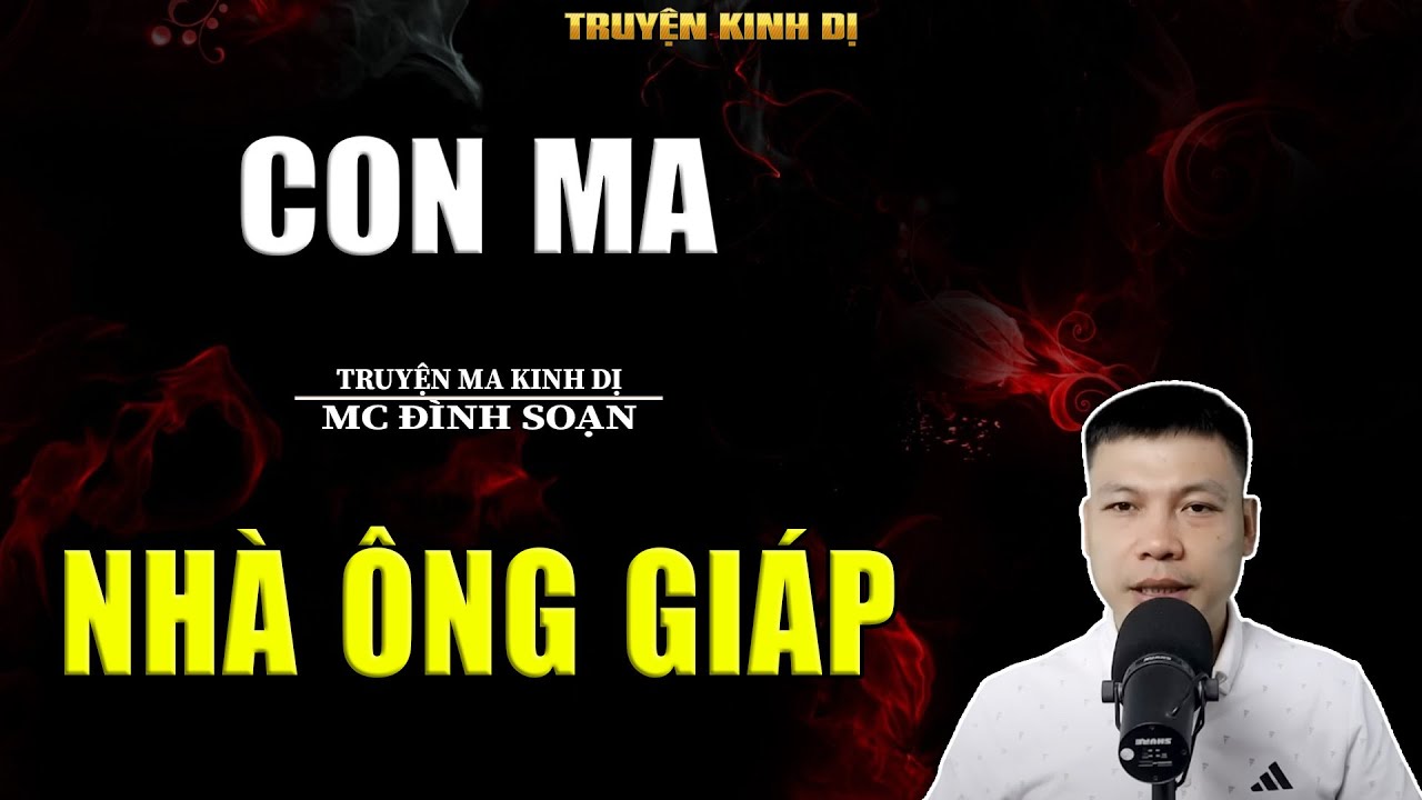 CON MA NHÀ ÔNG GIÁP - TRUYỆN KINH DỊ | MC ĐÌNH SOẠN KỂ HAY NHẤT 2025