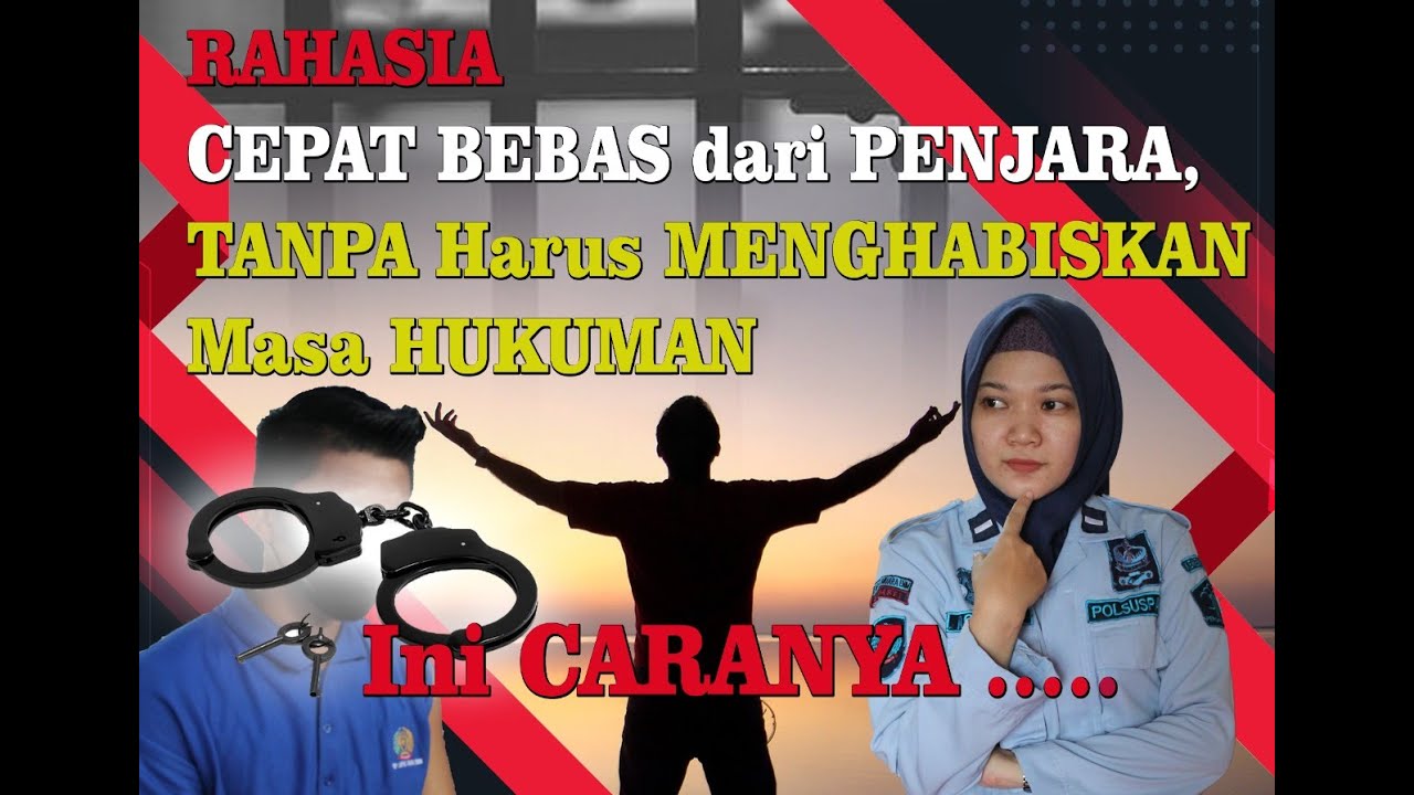 PASTI BANYAK YANG TIDAK TAU. CARA CEPAT BEBAS DARI PENJARA TANPA HARUS MENGHABISKAN  MASA TAHANAN.