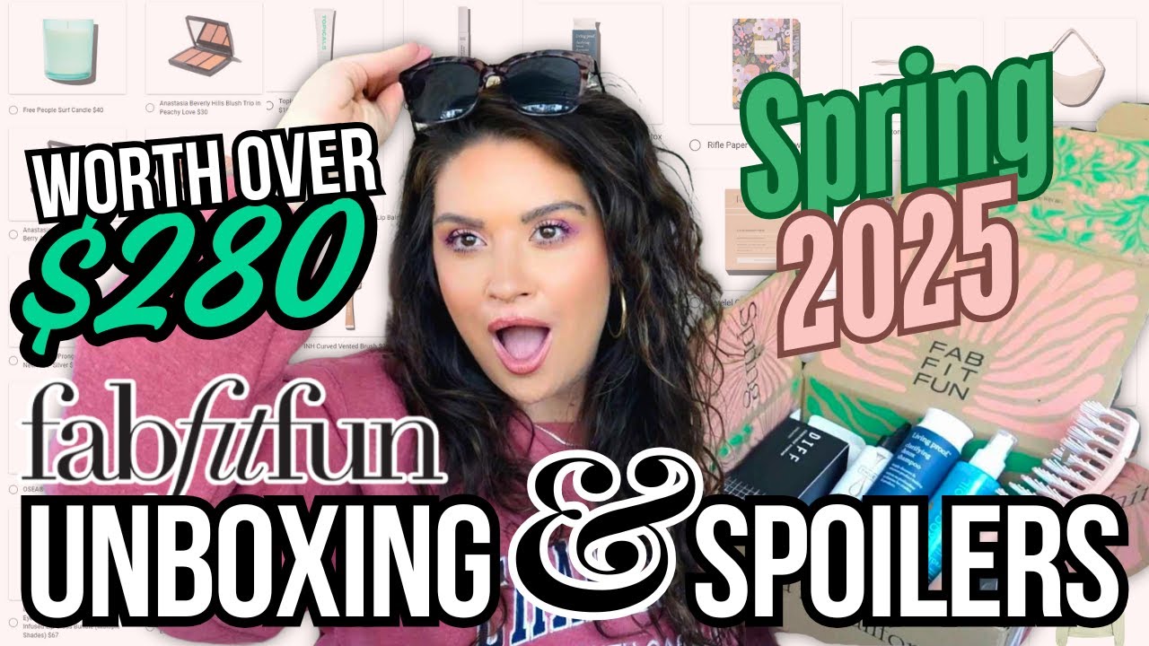 OH WOW!! SPRING 2025 FABFITFUN UNBOXING & SPOILERS