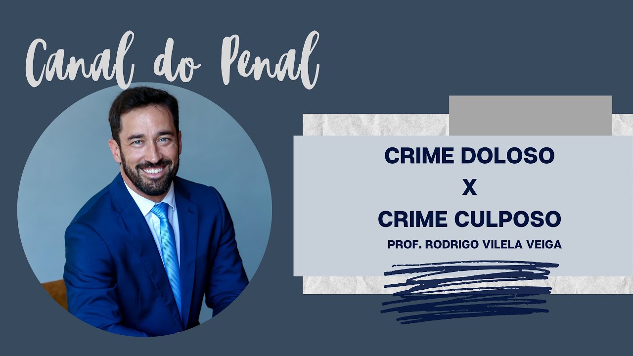 Crime doloso x Crime Culposo - Art. 18 do C&oacute;digo Penal