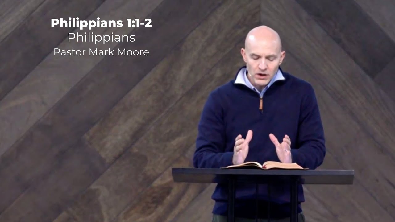 Philippians | Philippians 1:1-2 | Pastor Mark Moore