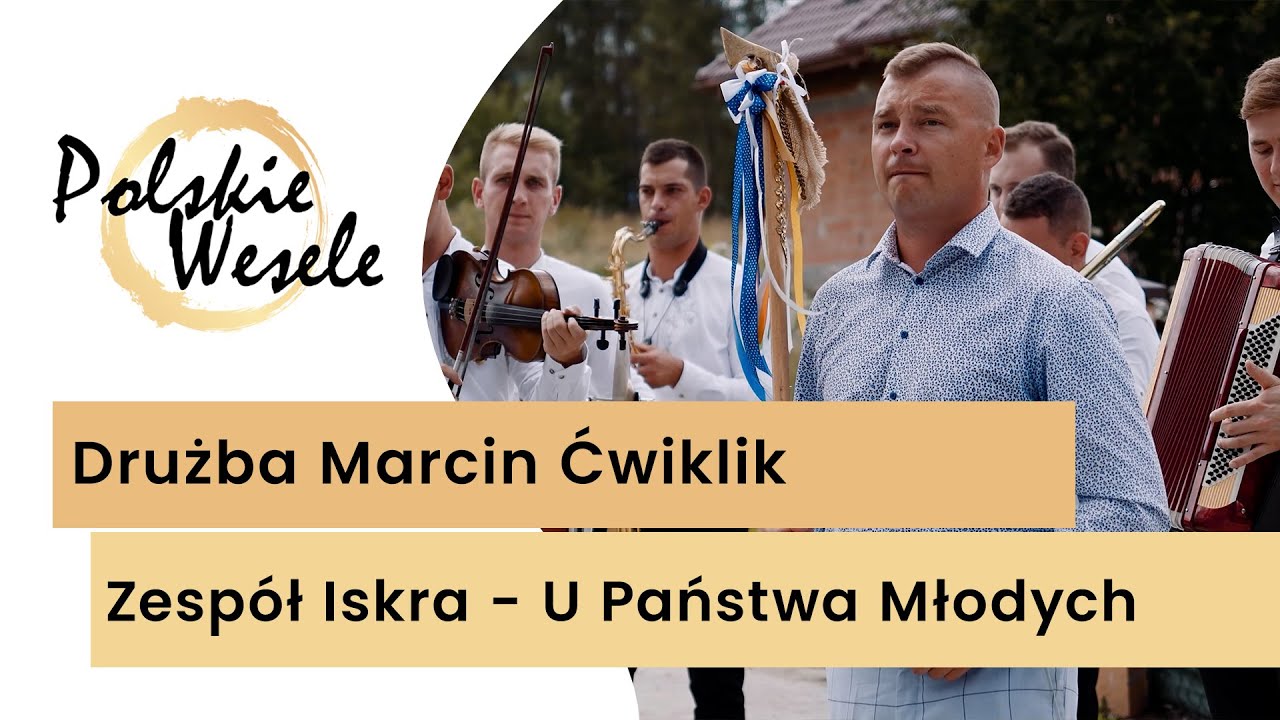 Drużba Marcin Ćwiklik i zespół Iskra - Przyśpiewki weselne, wesele u Państwa Młodych! Polskie Wesele