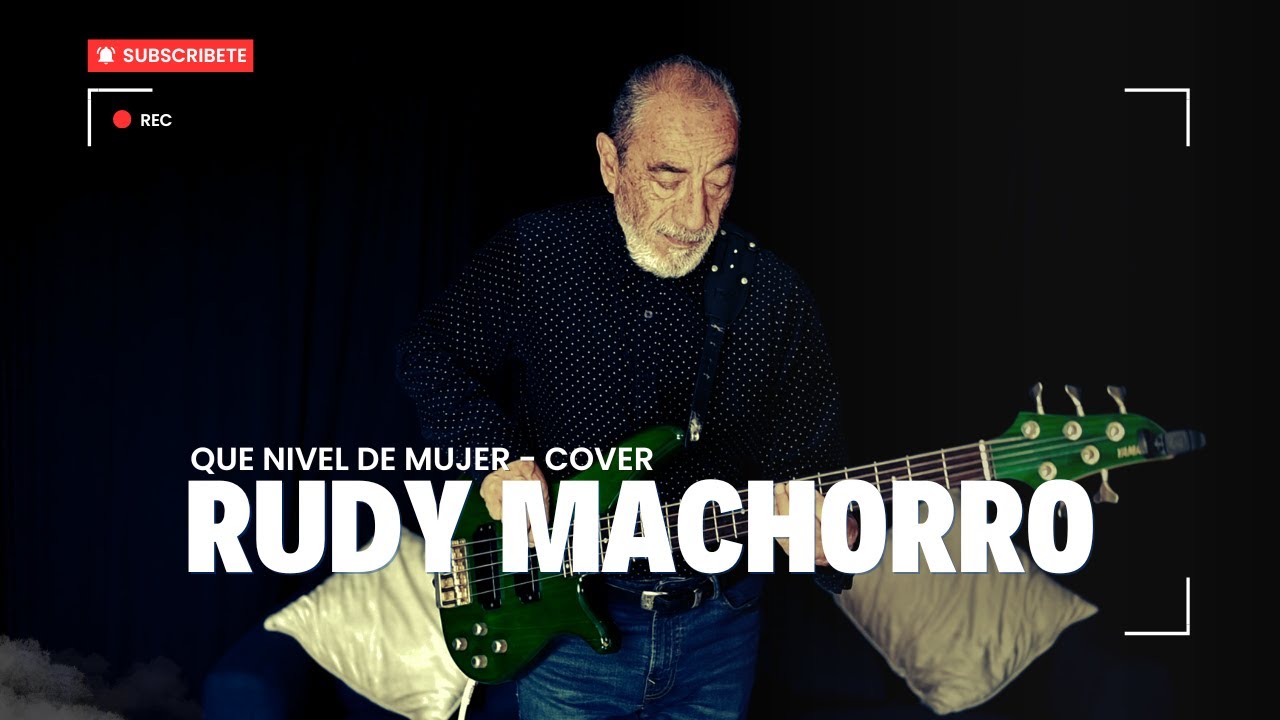 Que nivel de mujer - Rudy Machorro (Ex bajista de Luis Miguel)
