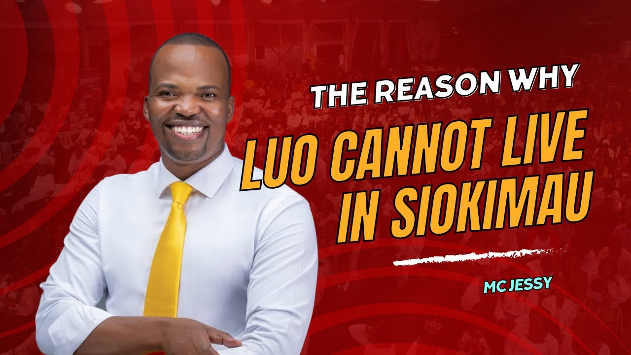 THE REASON WHY LUO CANNOT LIVE IN SIOKIMAU  BY  MC JESSY