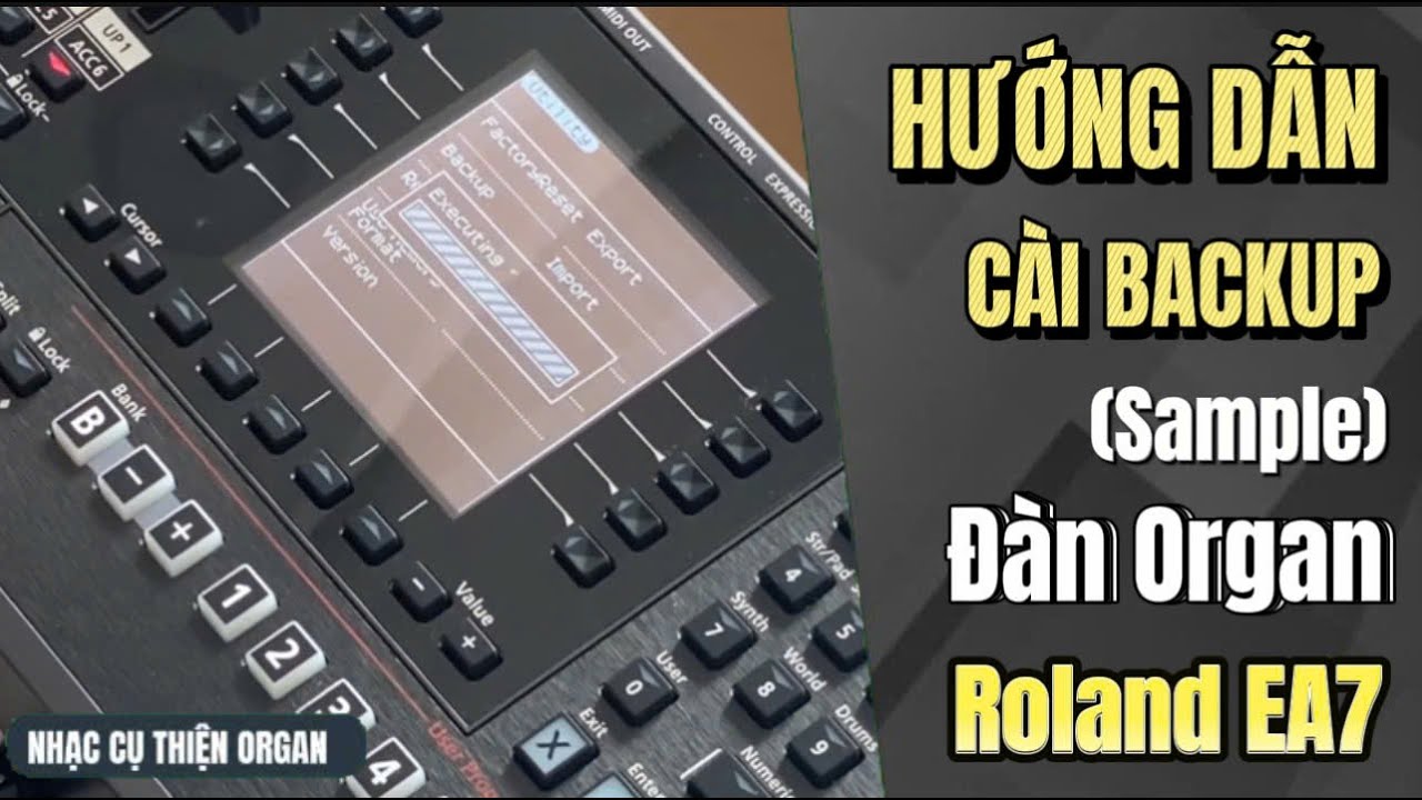 HƯỚNG DẪN CÀI BACKUP (Sample) Roland EA7 || Cài Bộ Dữ Liệu Đàn EA7 - Nhạc Cụ Thiện Organ