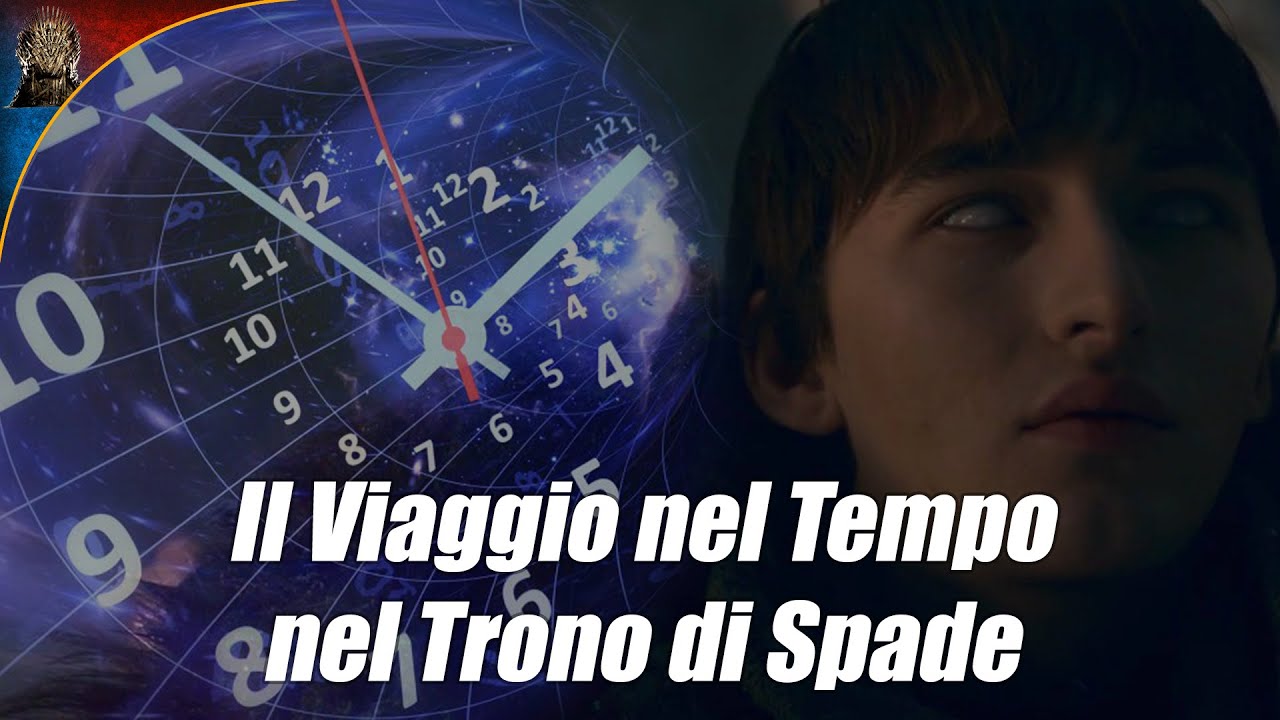 Il Viaggio nel Tempo nel Trono di Spade