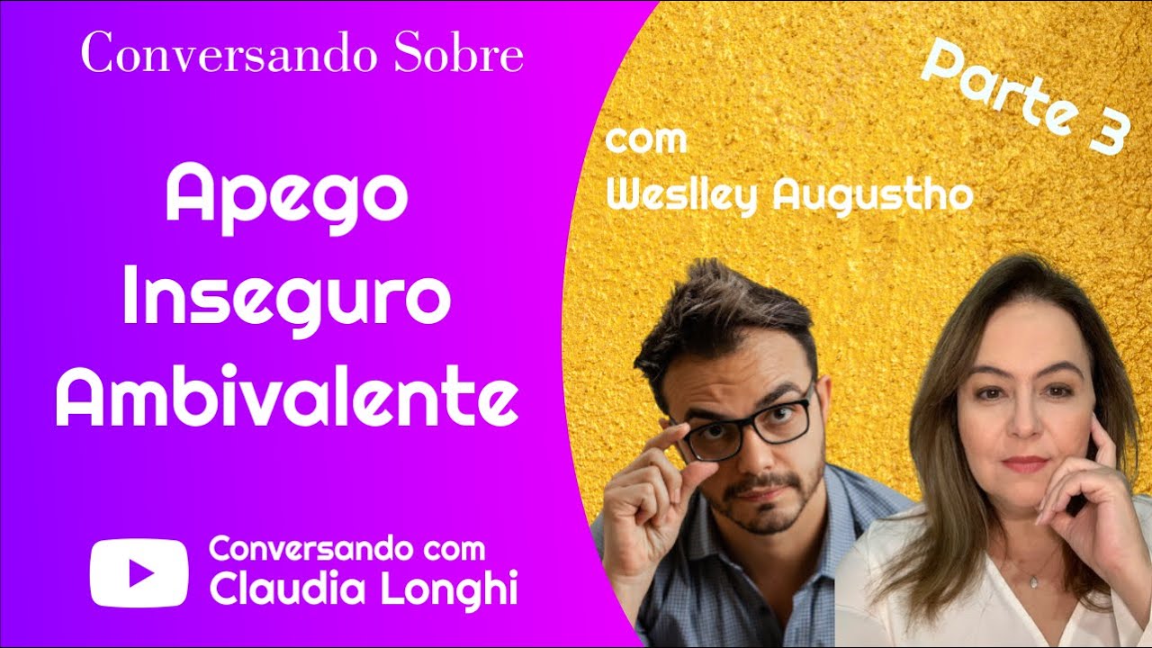 Apego Inseguro Ambivalente| Teoria de Apego| Ambivalência| Oscilação de Humor| Dependência Emocional