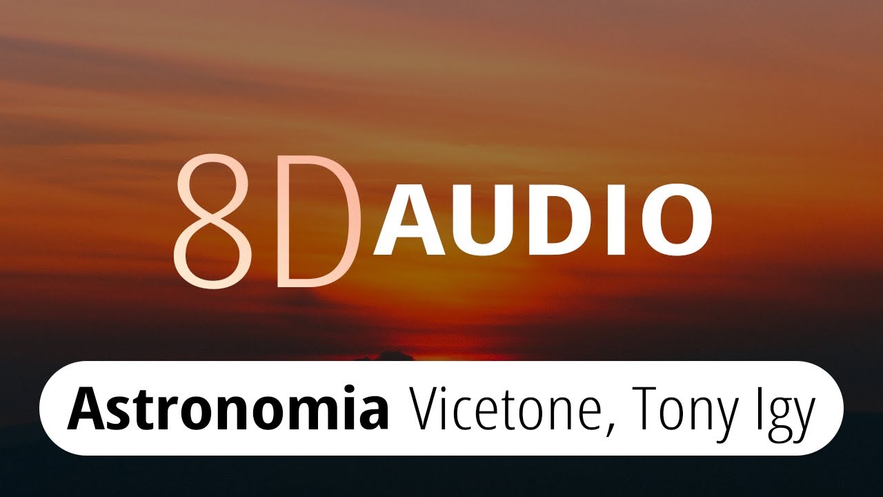 Vicetone & Tony Igy - Astronomia『8D Audio』