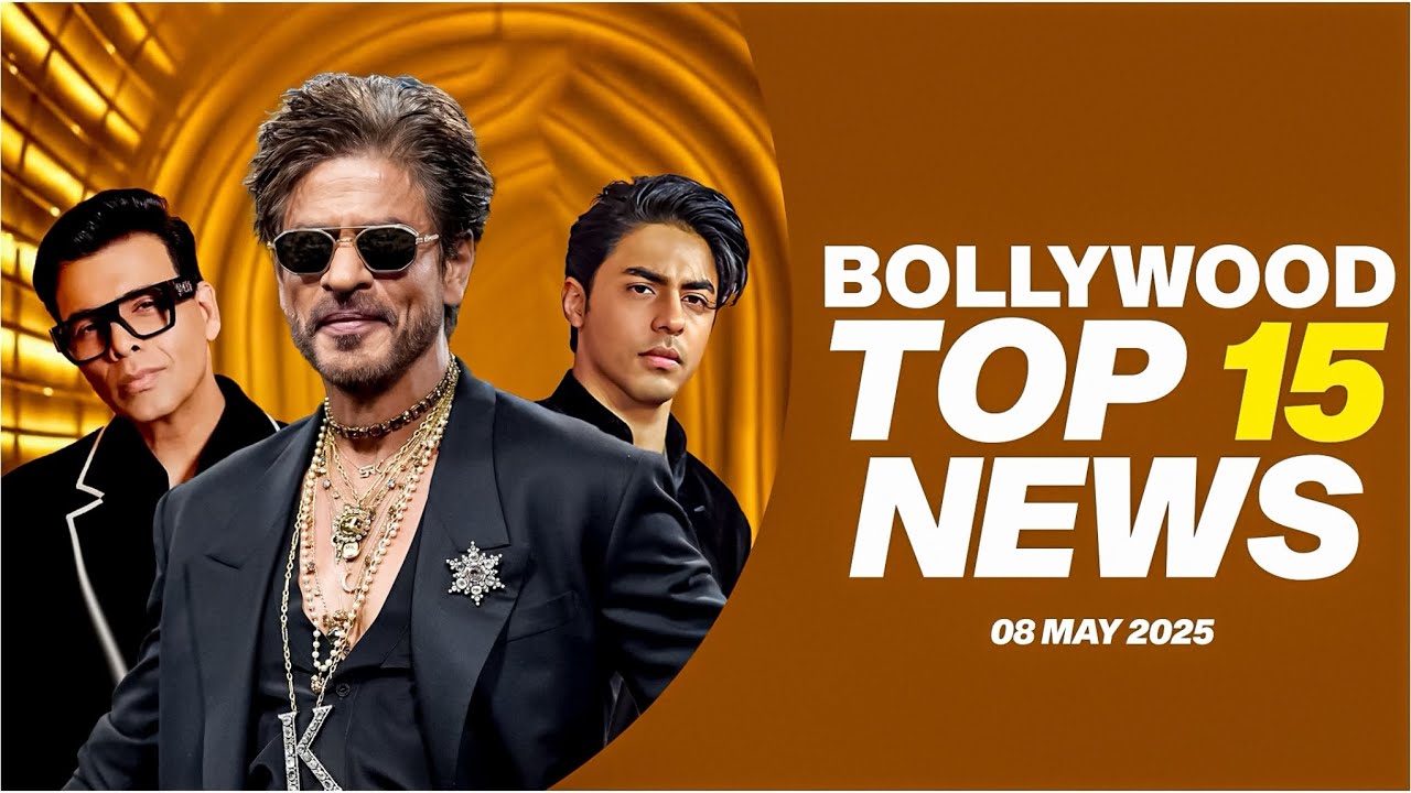 Top 15 Big News of Bollywood | 8th May 2025 | Shah Rukh Khan | Karan Johar | Aaryan Khan