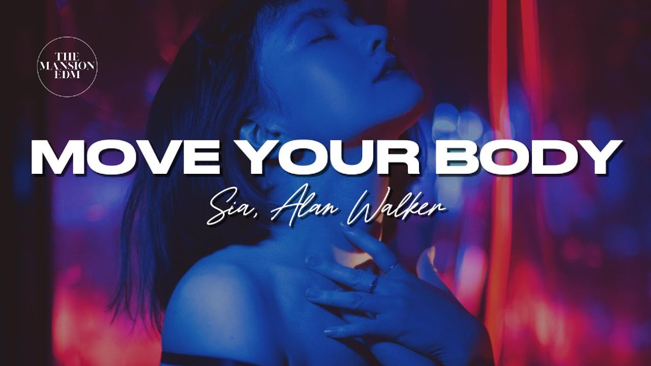 Sia - Move Your Body (Alan Walker Remix) (Lyrics)