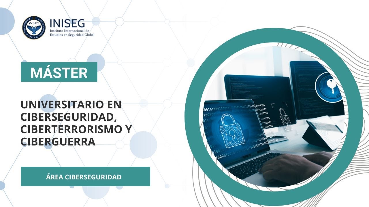 M&aacute;ster Oficial en Ciberseguridad, Ciberterrorismo y Ciberguerra de INISEG
