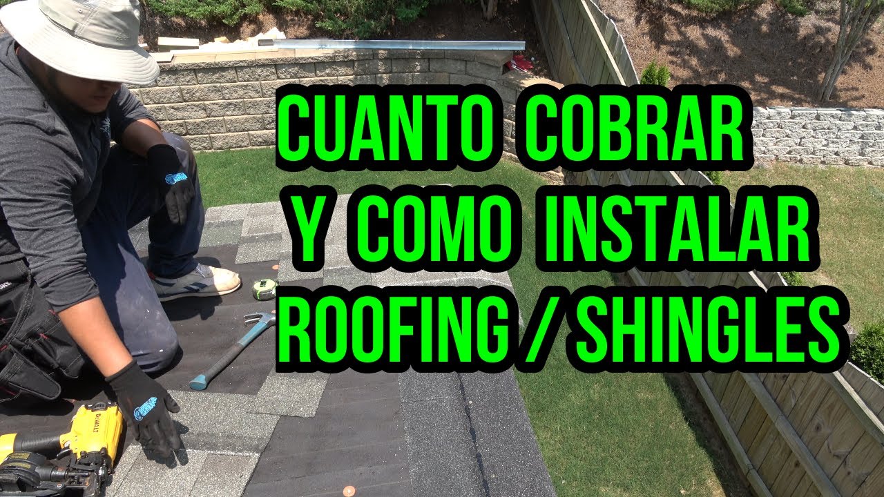 como y cuanto cobrar la instalacion de roofing/shingles