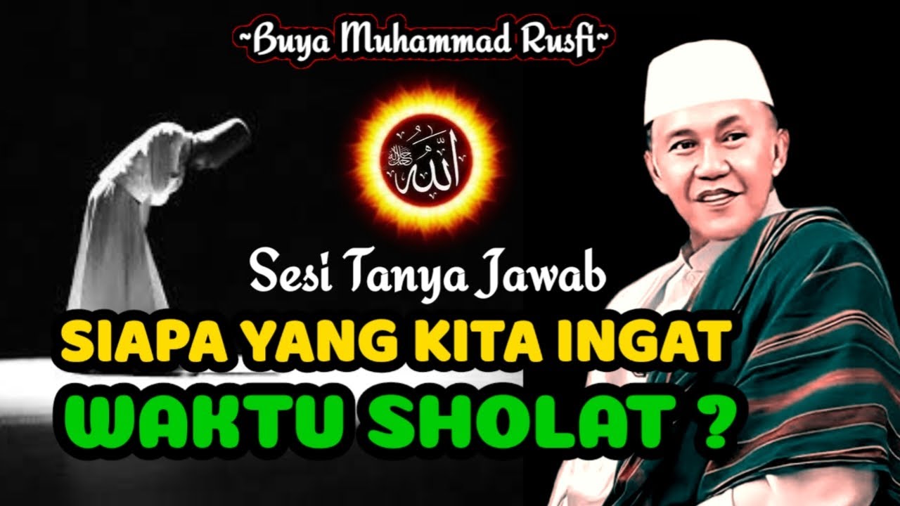 Buya Muhammad Rusfi - Siapa Yang Kita Ingat Saat Kira Sholat || #LatifahQalbi