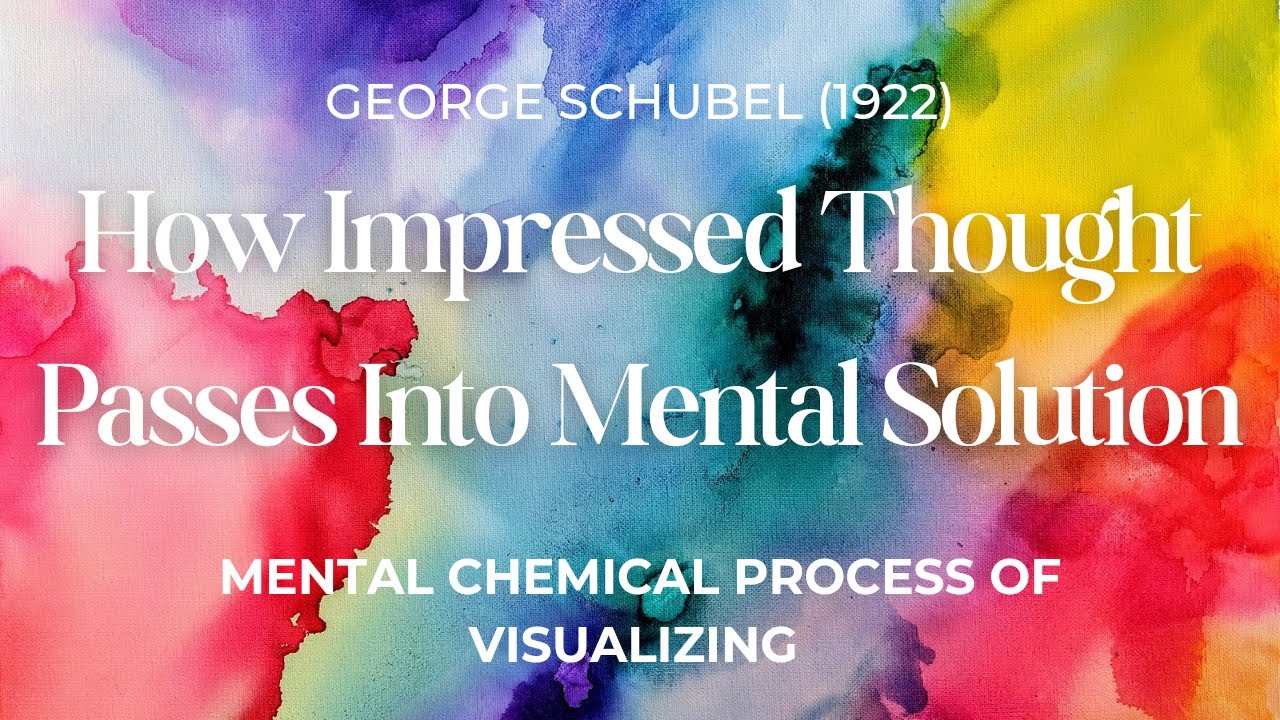 How Impressed Thoughts pass into Mental Solutions George Schubel #visualization Genevieve Behrend