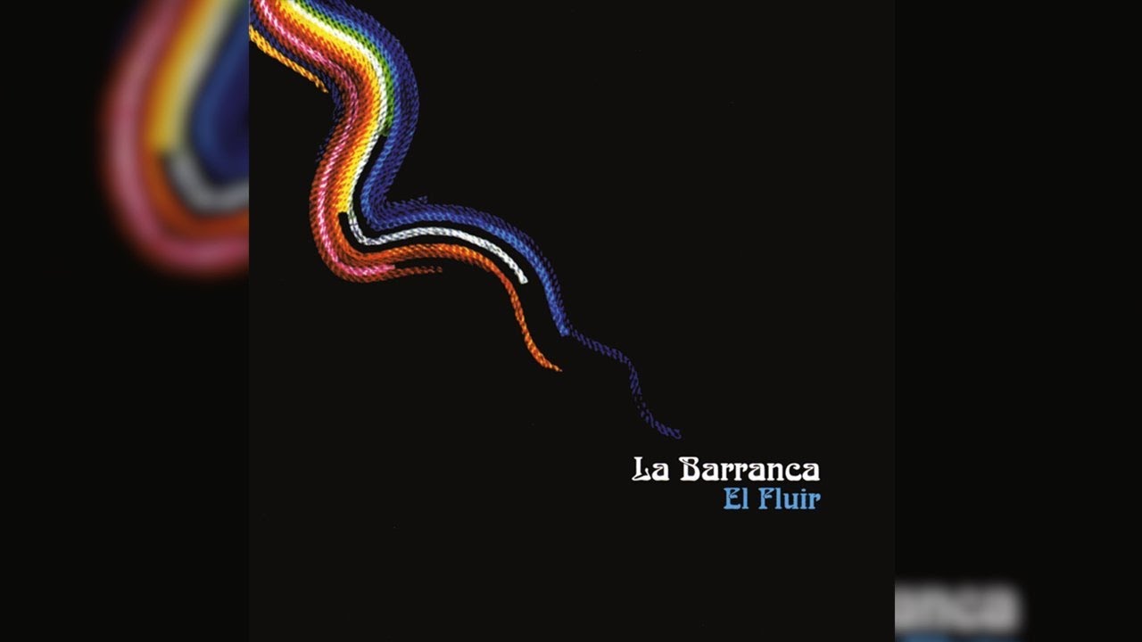 La Barranca - El Fluir (Full Album) [Official Audio]