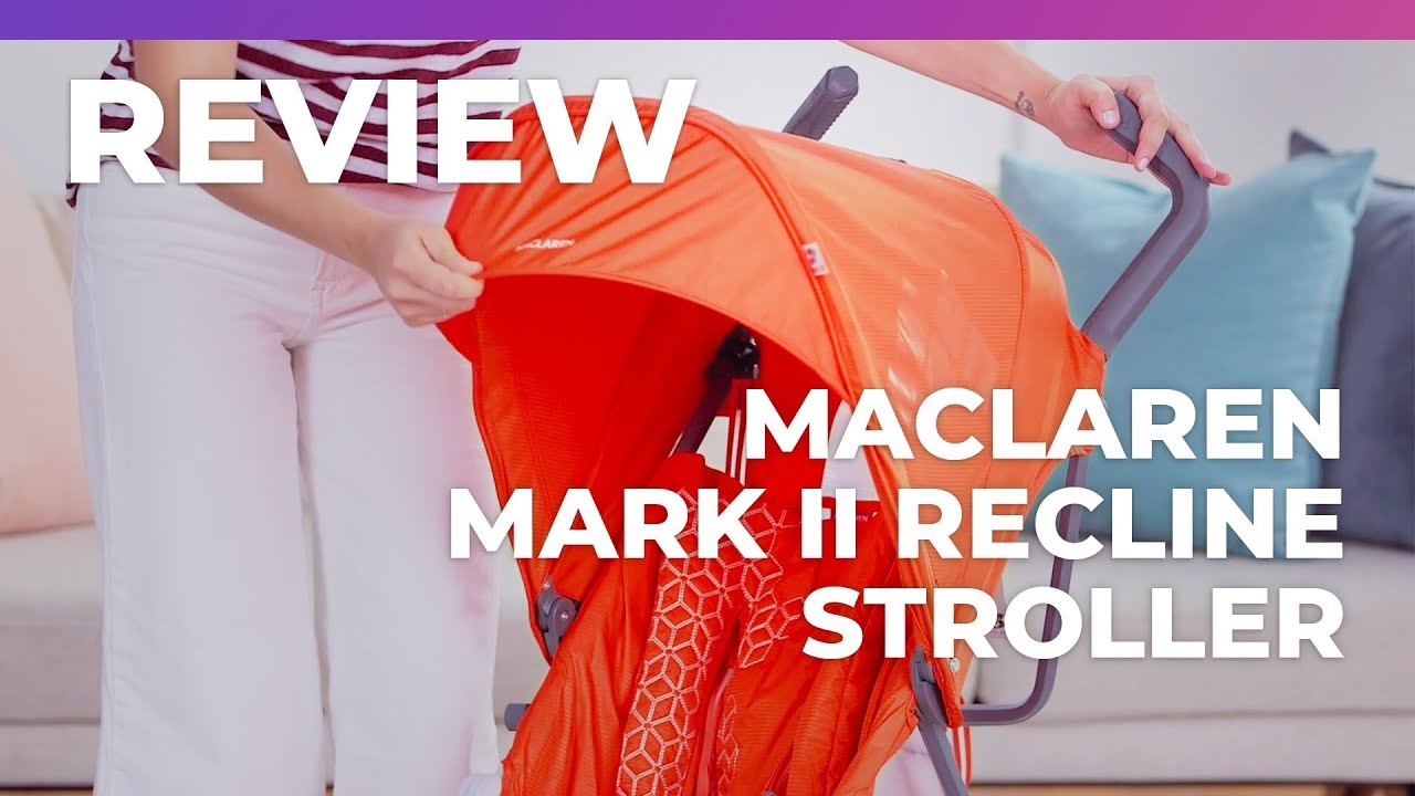 Maclaren Mark II Recline Stroller Review - What to Expect