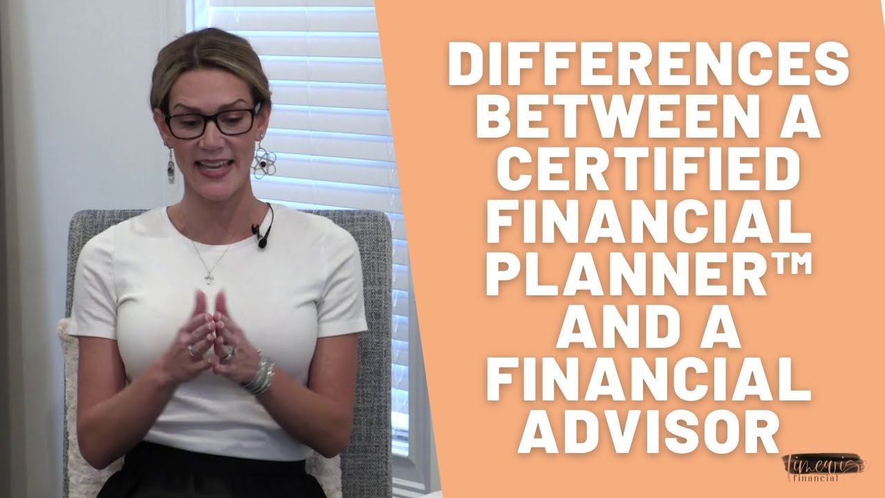 Differences Between a Financial Advisor and a CERTIFIED FINANCIAL PLANNER&reg; | What Does a CFP&reg; Do?