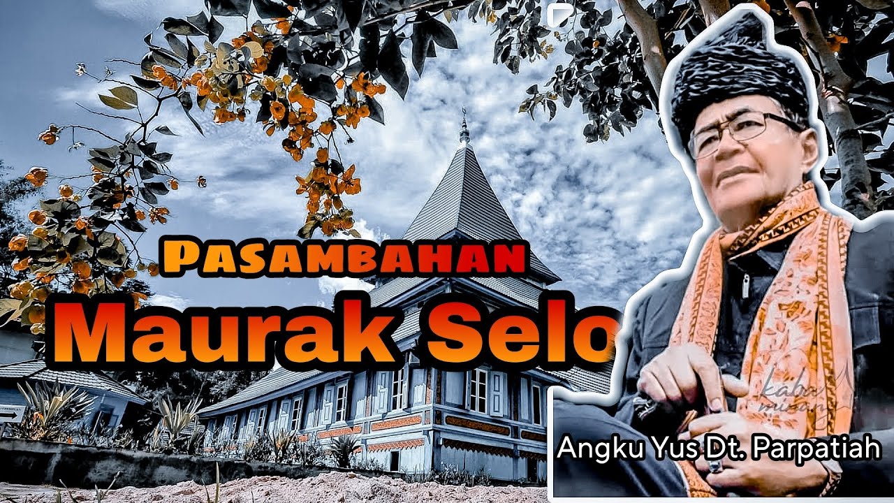 PASAMBAHAN MAURAK SELO - ANGKU YUS DATUAK PARPATIAH