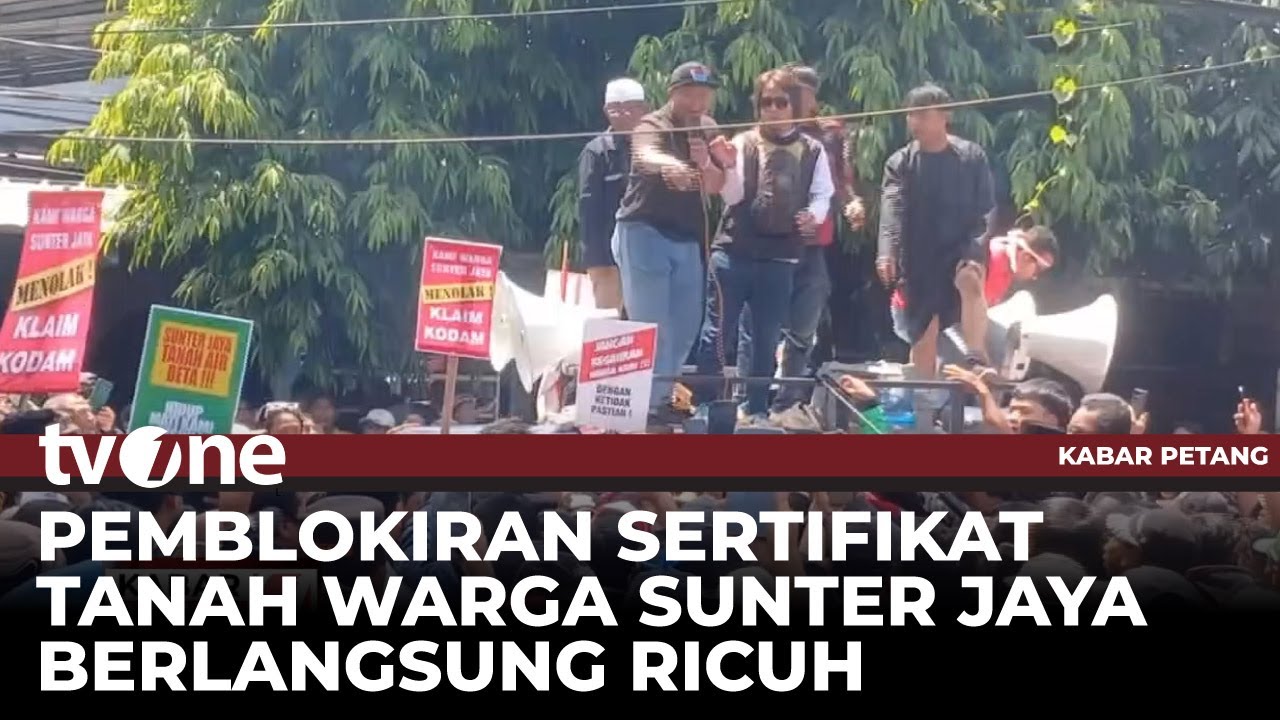 5200 Sertifikat Tanah Diblokir, Unjuk Rasa Warga Sunter Jaya Diwarnai Kericuhan | Kabar Petang