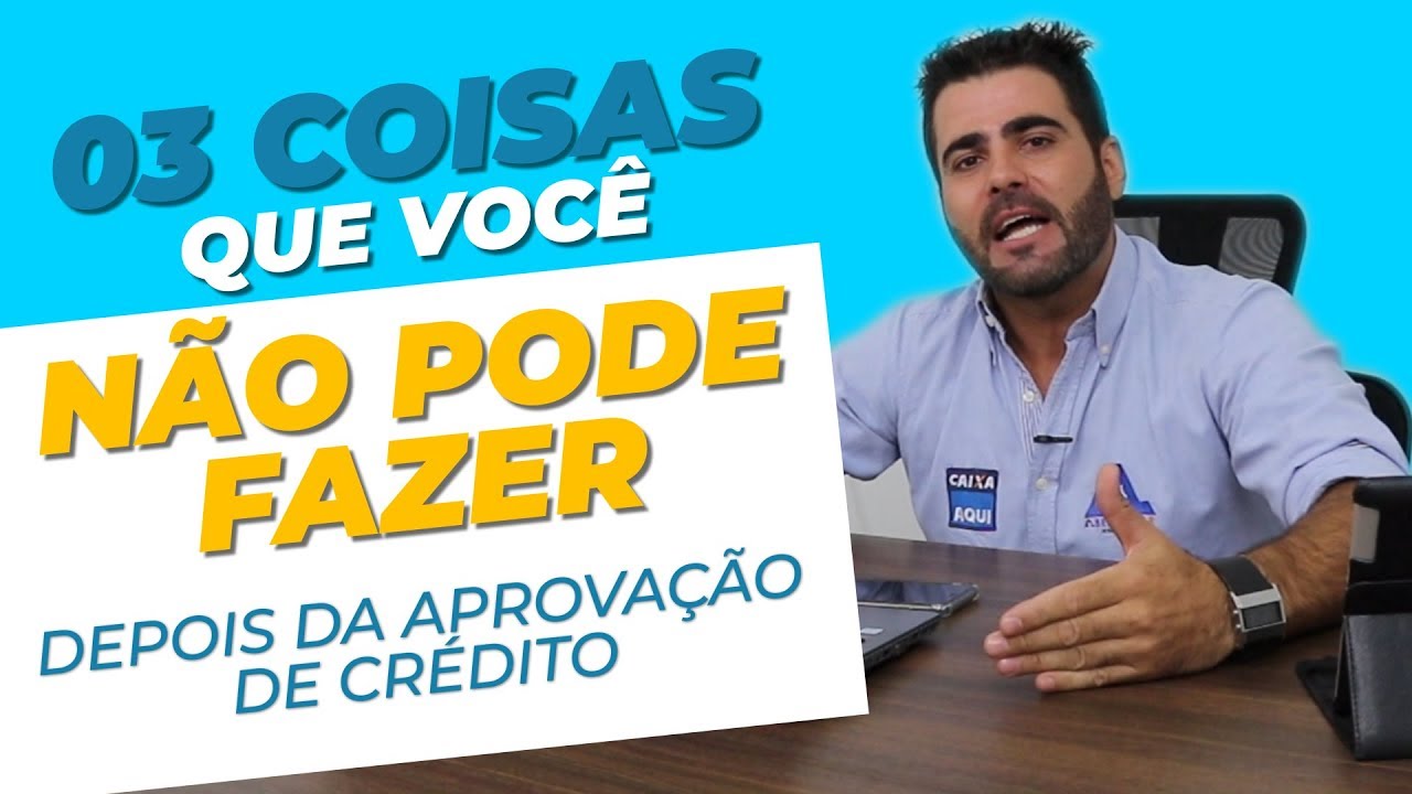 O que você não deve fazer após a aprovação do financiamento