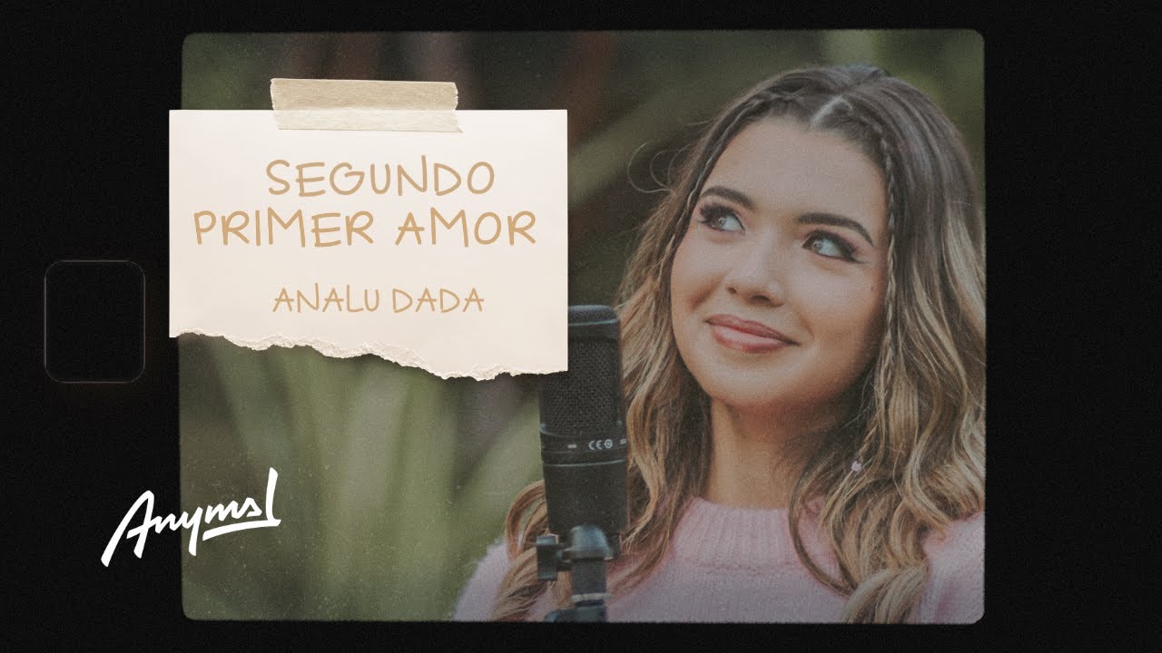 Analu Dada - Segundo Primer Amor (Video Oficial)