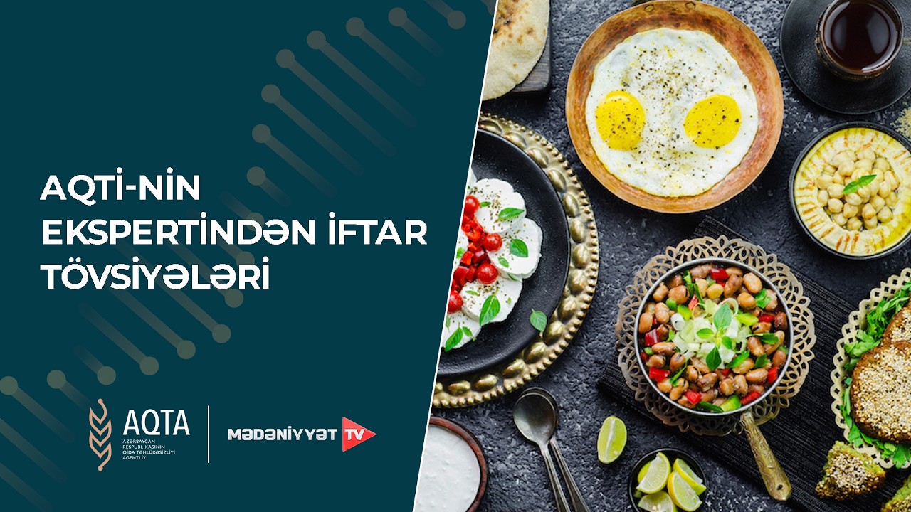 AQTİ-nin ekspertindən iftar tövsiyələri