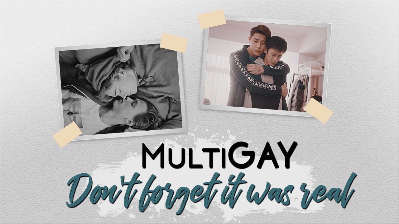 ⚣ MultiGay Couples | Don't forget it was real #6