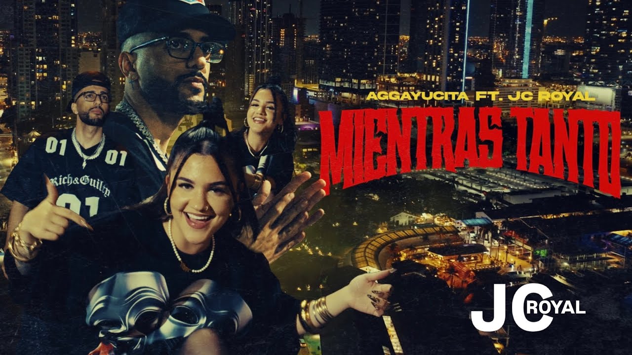 AGGAYUCITA ft. JC ROYAL - Mientras Tanto (Official Video)